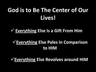 God is to Be The Center of Our Lives! ,[object Object]