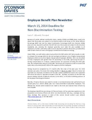 f

Employee Benefit Plan Newsletter
March 15, 2014 Deadline for
Non-Discrimination Testing
Louis F. LiBrandi, Principal
Sponsors of certain defined contribution plans, namely, 401(k) and 403(b) plans, need to be
aware that these plans are subject to non-discrimination tests known as the Actual Deferral
Percentage (ADP) test and the Actual Contribution Percentage (ACP) test. [Section 403(b)
plans are only required to perform the ACP test since these plans are subject to the Universal
Availability rule, whereby the employer generally must make the plan available to all
employees.] Further, safe harbor plans are not required to perform these tests, provided they
meet certain criteria in terms of employer contribution formulas and vesting.

Louis F. LiBrandi
Principal
llibrandi@odpkf.com
212.286.2600

Under ERISA, non-safe harbor plans must perform the ADP and/or ACP test annually in order
to compare the average deferral rate and average contribution rate of Highly Compensated
Employees (HCEs) versus Non-Highly Compensated Employees (NHCEs). HCEs are described
as those employees with greater than 5% ownership in the entity sponsoring the plan or
earning compensation at or above a stated amount. For purposes of testing the 2013 plan
year, the compensation amount is $115,000. These tests are required in order to ensure that
a plan does not unduly benefit HCEs at the expense of other employees.
Testing should be completed by 2-½ months after the close of the plan year. For 2013
calendar year plans, this means the testing deadline is March 15, 2014. Failure to timely test
and make any necessary corrections for the plan creates qualification issues and a potential
10% excise tax which is reported and paid to the IRS. Typically, corrections to the ADP test
require making refunds of deferral amounts to the HCEs, or the HCEs forfeiting portions of
the employer matching contribution.
Recently, O’Connor Davies was asked to review a non-discrimination test performed by an
outside party for a client’s 401(k) plan. Our review identified misclassified employees. This
affected the refunds which needed to be made to the HCEs and lowered those refunds by
over $20,000.
The Employee Benefit Services Group at O’Connor Davies, LLP has extensive experience in the
preparation and review of these and other non-discrimination tests (e.g., coverage and topheavy testing). Plan sponsors in need of this service should contact Louis LiBrandi
atllibrandi@odpkf.com or 212-286-2600.
About O’Connor Davies
O'Connor Davies, LLP is a full service Certified Public Accounting and consulting firm that has a long
history of serving clients both domestically and internationally and providing specialized professional
services of the highest quality. With roots tracing to 1891, seven offices located in New York, New

 