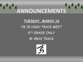 TUESDAY, MARCH 16
VB JR HIGH TRACK MEET
8TH GRADE ONLY
@ VBHS TRACK
 