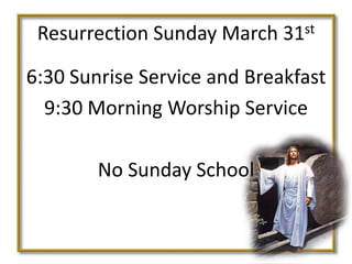 Resurrection Sunday March 31st

6:30 Sunrise Service and Breakfast
  9:30 Morning Worship Service

        No Sunday School
 