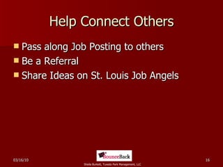 Help Connect Others Pass along Job Posting to others Be a Referral  Share Ideas on St. Louis Job Angels 
