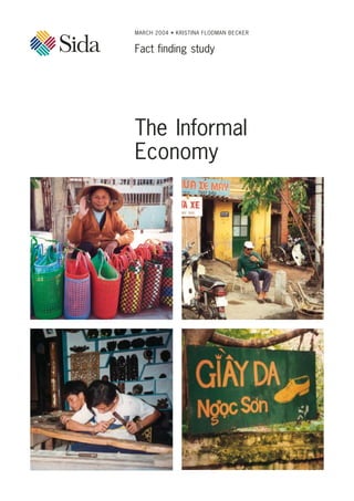 MARCH 2004 • KRISTINA FLODMAN BECKER


Fact finding study




The Informal
Economy
 
