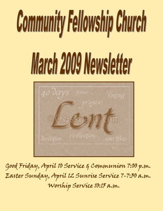 Good Friday, April 10 Service & Communion 7:00 p.m.
Easter Sunday, April 12 Sunrise Service 7-7:30 a.m.
              Worship Service 10:15 a.m.
 