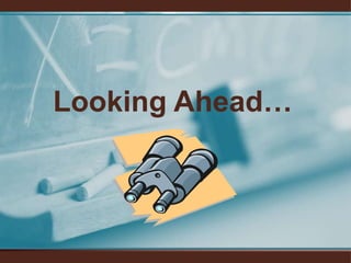 Looking Ahead…