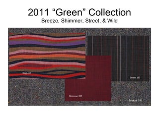 2011 “Green” Collection Breeze, Shimmer, Street, & Wild Breeze 191 Street 357 Shimmer 257 Wild 457 