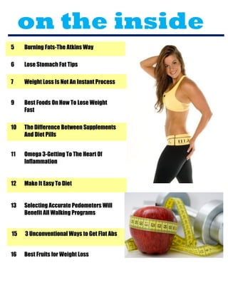 on the inside
5    Burning Fats-The Atkins Way

6    Lose Stomach Fat Tips

7    Weight Loss Is Not An Instant Process


9...