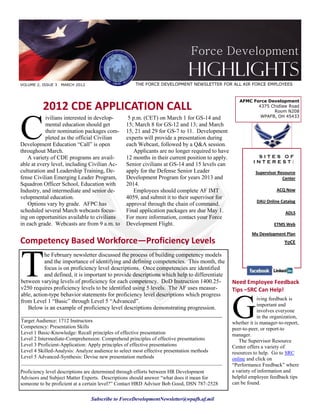 Force Development
                                                                          Highlights
VOLUME 2, ISSUE 3   MARCH 2012                     THE FORCE DEVELOPMENT NEWSLETTER FOR ALL AIR FORCE EMPLOYEES


                                                                                                  AFMC Force Development
          2012 CDE APPLICATION CALL                                                                      4375 Chidlaw Road




C
                                                                                                               Room N208
           ivilians interested in develop-      5 p.m. (CET) on March 1 for GS-14 and                     WPAFB, OH 45433

           mental education should get         15; March 8 for GS-12 and 13; and March
           their nomination packages com-      15, 21 and 29 for GS-7 to 11. Development
           pleted as the official Civilian     experts will provide a presentation during
Development Education “Call” is open           each Webcast, followed by a Q&A session.
throughout March.                                 Applicants are no longer required to have
   A variety of CDE programs are avail-        12 months in their current position to apply.              SITES OF
                                                                                                         INTEREST:
able at every level, including Civilian Ac-    Senior civilians at GS-14 and 15 levels can
culturation and Leadership Training, De-       apply for the Defense Senior Leader                        Supervisor Resource
fense Civilian Emerging Leader Program,        Development Program for years 2013 and                                  Center
Squadron Officer School, Education with        2014.
Industry, and intermediate and senior de-         Employees should complete AF IMT                                  ACQ Now
velopmental education.                         4059, and submit it to their supervisor for
                                                                                                          DAU Online Catalog
   Options vary by grade. AFPC has             approval through the chain of command.
scheduled several March webcasts focus-        Final application packages are due May 1.                                ADLS
ing on opportunities available to civilians    For more information, contact your Force
in each grade. Webcasts are from 9 a.m. to     Development Flight.                                                 ETMS Web

                                                                                                        My Development Plan
Competency Based Workforce—Proficiency Levels                                                                           YoCE




T
           he February newsletter discussed the process of building competency models
           and the importance of identifying and defining competencies. This month, the
           focus is on proficiency level descriptions. Once competencies are identified
           and defined, it is important to provide descriptions which help to differentiate
between varying levels of proficiency for each competency. DoD Instruction 1400.25-            Need Employee Feedback
v250 requires proficiency levels to be identified using 5 levels. The AF uses measur-          Tips –SRC Can Help!



                                                                                               G
able, action-type behavior statements for proficiency level descriptions which progress
from Level 1 “Basic” through Level 5 “Advanced”.                                                           iving feedback is
                                                                                                           important and
   Below is an example of proficiency level descriptions demonstrating progression.                        involves everyone
______________________________________________________________________                                     in the organization,
Target Audience: 1712 Instructors                                                              whether it is manager-to-report,
Competency: Presentation Skills                                                                peer-to-peer, or report-to
Level 1 Basic-Knowledge: Recall principles of effective presentation                           manager.
Level 2 Intermediate-Comprehension: Comprehend principles of effective presentations              The Supervisor Resource
Level 3 Proficient-Application: Apply principles of effective presentations                    Center offers a variety of
Level 4 Skilled-Analysis: Analyze audience to select most effective presentation methods       resources to help. Go to SRC
Level 5 Advanced-Synthesis: Devise new presentation methods                                    online and click on
_____________________________________________________________________________                  “Performance Feedback” where
Proficiency level descriptions are determined through efforts between HR Development           a variety of information and
Advisors and Subject Matter Experts. Descriptions should answer “what does it mean for         helpful employee feedback tips
someone to be proficient at a certain level?” Contact HRD Advisor Bob Good, DSN 787-2528       can be found.


                                 Subscribe to ForceDevelopmentNewsletter@wpafb.af.mil
 