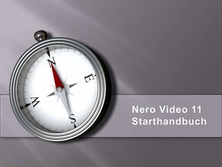 Nero Video 11
Starthandbuch
 
