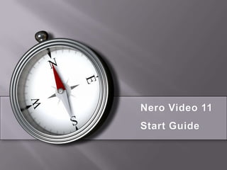Nero Video 11
Start Guide
 