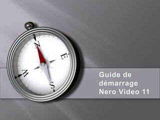 Guide de
démarrage
Nero Video 11
 