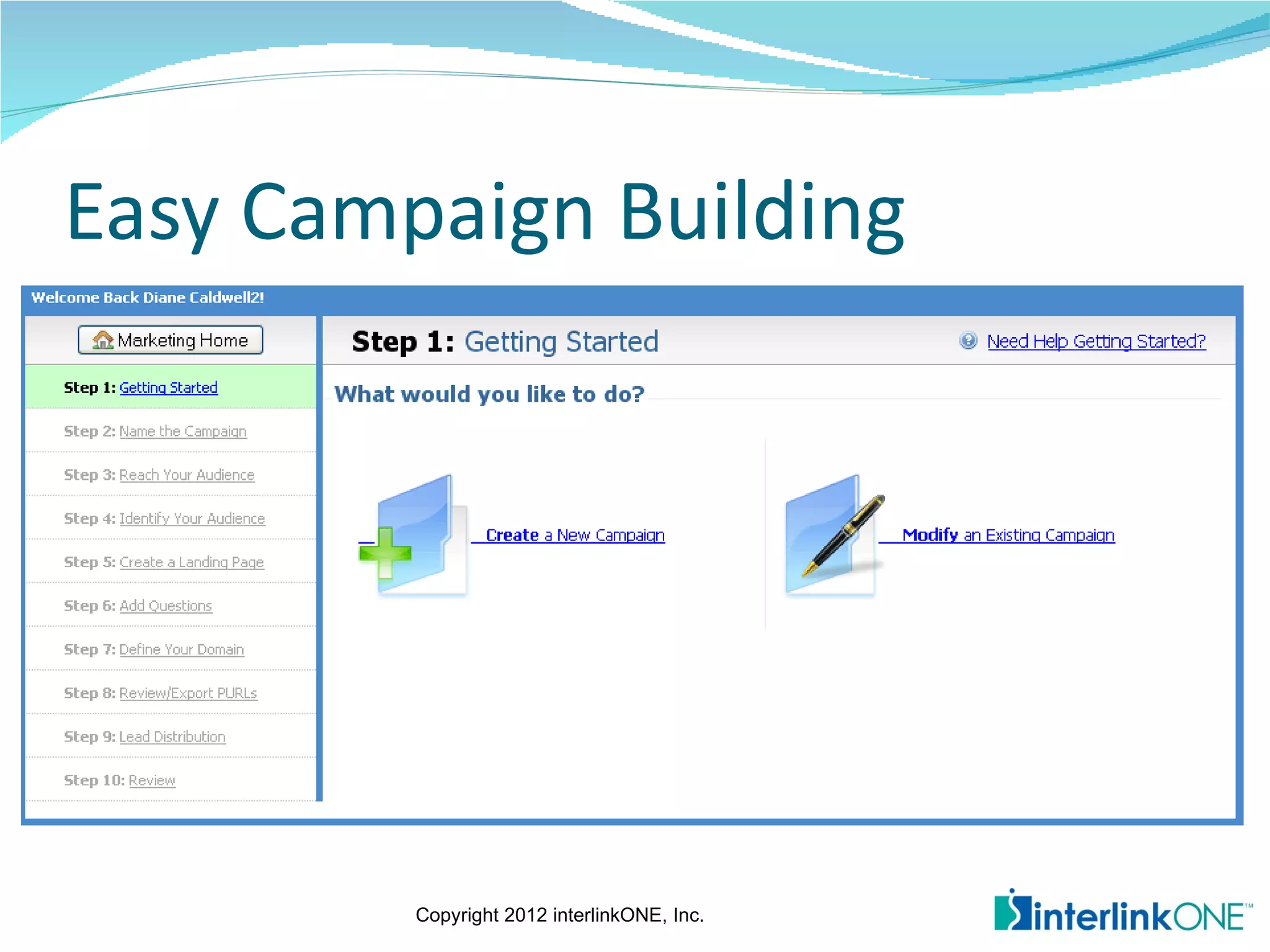 Easy Campaign Building




         Copyright 2012 interlinkONE, Inc.
 