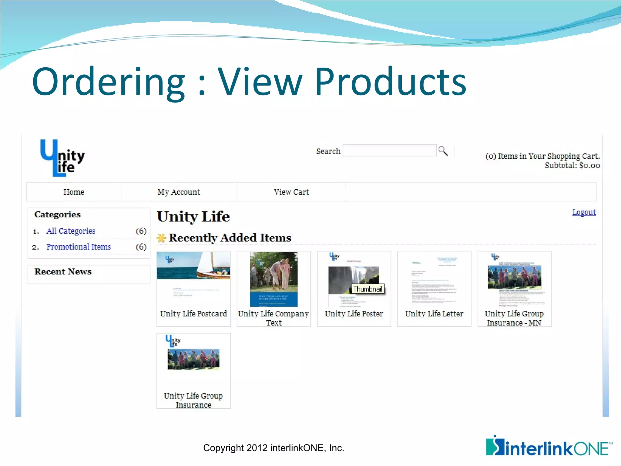 Ordering : View Products




         Copyright 2012 interlinkONE, Inc.
 