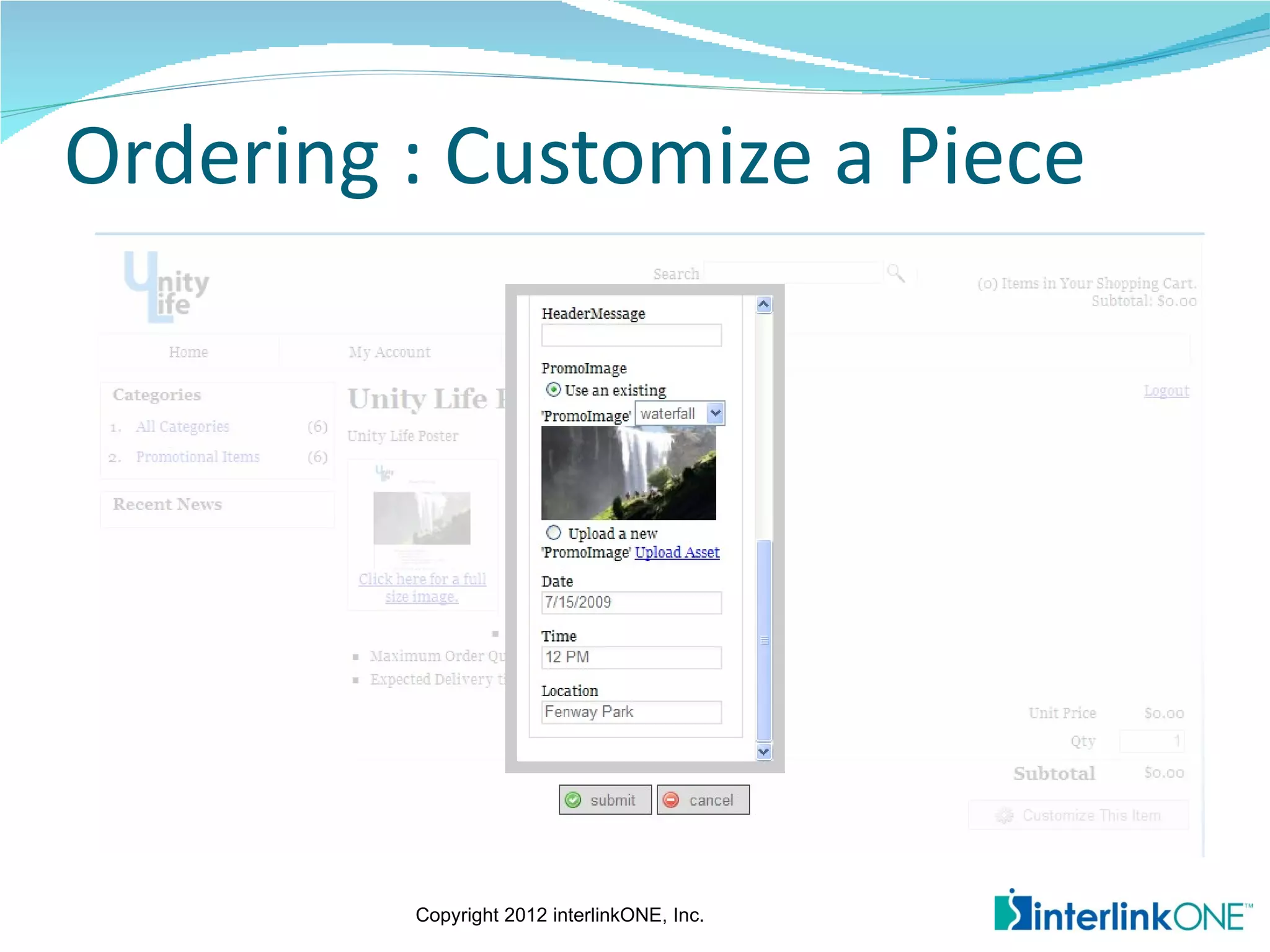 Ordering : Customize a Piece




         Copyright 2012 interlinkONE, Inc.
 