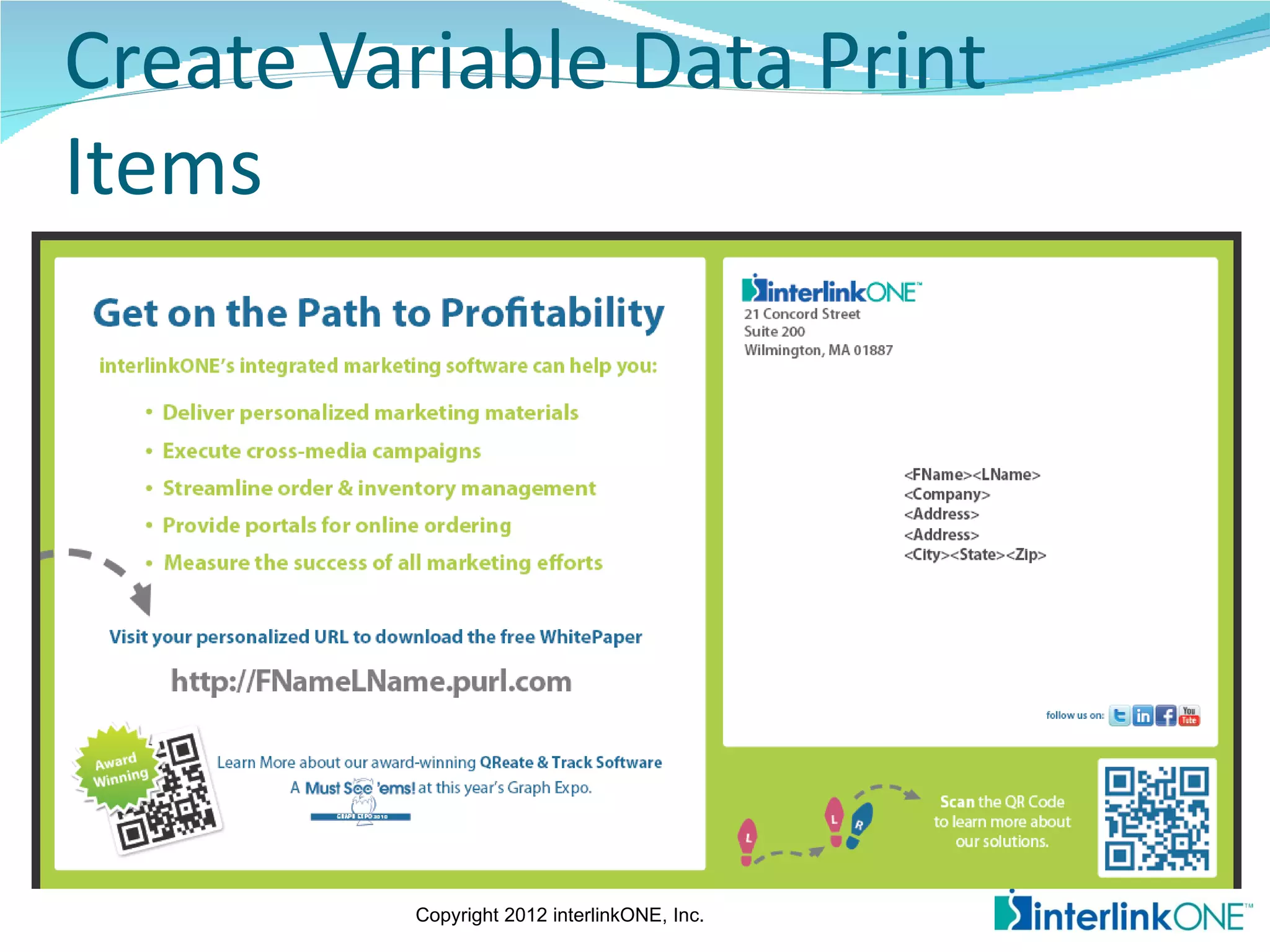 Create Variable Data Print
Items




         Copyright 2012 interlinkONE, Inc.
 
