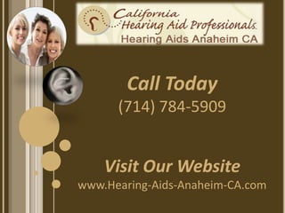 Call Today
      (714) 784-5909


    Visit Our Website
www.Hearing-Aids-Anaheim-CA.com
 