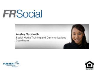 Ansley Sudderth
Social Media Training and Communications
Coordinator
 