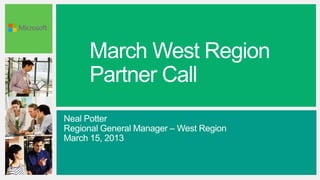 March West Region
Partner Call
 