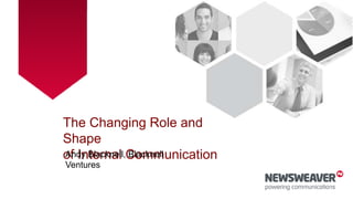 The Changing Role and Shape of Internal
Communication
Andy Blacknell, Blacknell
Ventures
 