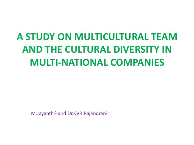a study on multicultural team and the cultural diversity in multi national companies m