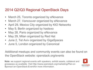 5
2014 Q2/Q3 Regional OpenStack Days
• March 25, Toronto organized by eNovance
• March 27, Vancouver organized by eNovance...