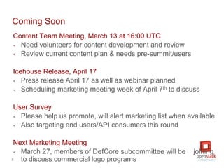 8
Coming Soon
Content Team Meeting, March 13 at 16:00 UTC
‣ Need volunteers for content development and review
‣ Review cu...
