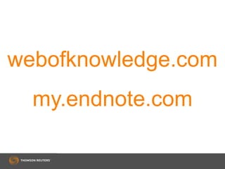 webofknowledge.com
my.endnote.com
 