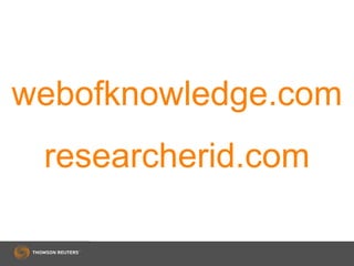 webofknowledge.com
researcherid.com
 