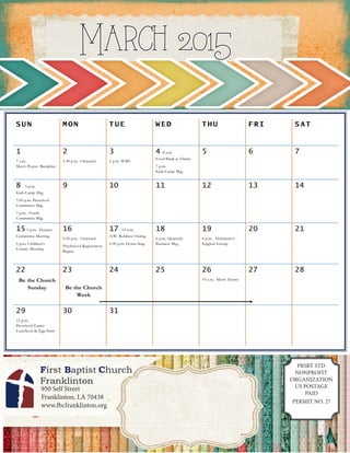 PRSRT STD
NONPROFIT
ORGANIZATION
US POSTAGE
PAID
PERMIT NO. 27
March 2015
950 Self Street
Franklinton, LA 70438
www.fbcfranklinton.org
First Baptist Church
Franklinton
 