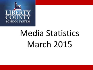 Media Statistics
March 2015
 