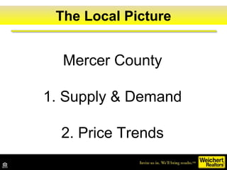 Mercer County
1. Supply & Demand
2. Price Trends
Source: NAR, November 2008 Forecast
The Local Picture
 