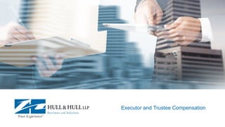Executor and Trustee Compensation
 