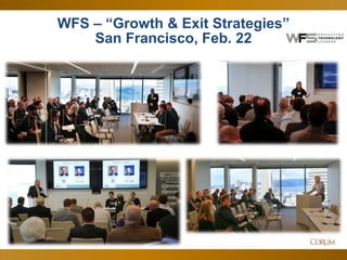5
WFS – “Growth & Exit Strategies”
San Francisco, Feb. 22
 