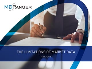 1
THE LIMITATIONS OF MARKET DATA
MARCH 2018
 