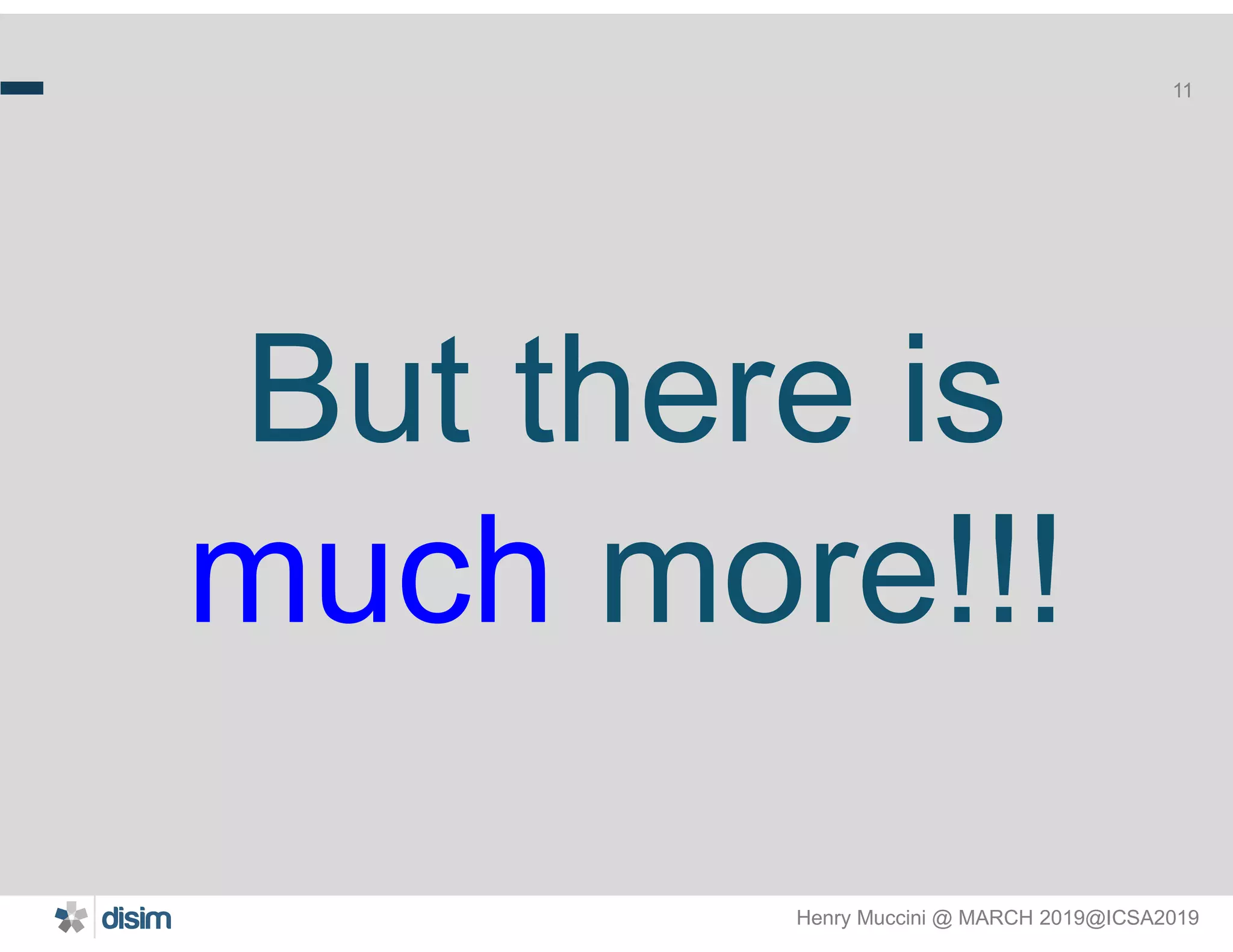 Henry Muccini @ MARCH 2019@ICSA2019
11
 