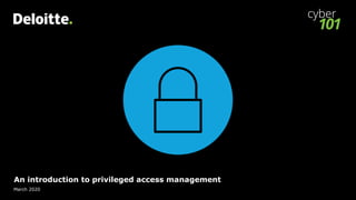 An introduction to privileged access management
March 2020
 