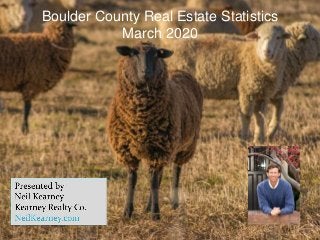 Boulder County Real Estate Statistics
March 2020
 