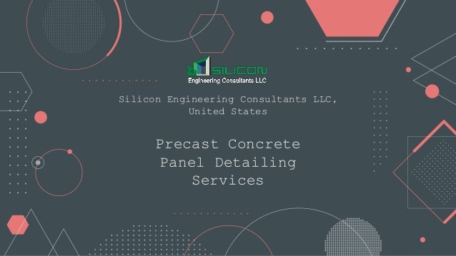 Precast Concrete
Panel Detailing
Services
Silicon Engineering Consultants LLC,
United States
 