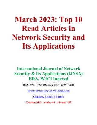 March 2023: Top 10
Read Articles in
Network Security and
Its Applications
International Journal of Network
Security & Its Applications (IJNSA)
ERA, WJCI Indexed
ISSN: 0974 - 9330 (Online); 0975 - 2307 (Print)
https://airccse.org/journal/ijnsa.html
Citations, h-index, i10-index
Citations 9543 h-index 46 i10-index 183
 