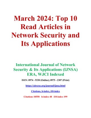 March 2024: Top 10
Read Articles in
Network Security and
Its Applications
International Journal of Network
Security & Its Applications (IJNSA)
ERA, WJCI Indexed
ISSN: 0974 - 9330 (Online); 0975 - 2307 (Print)
https://airccse.org/journal/ijnsa.html
Citations, h-index, i10-index
Citations 10550 h-index 48 i10-index 199
 