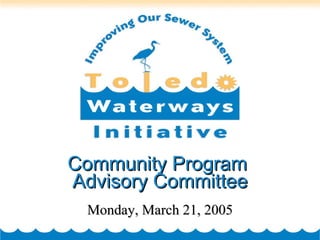 Community Program  Advisory Committee Monday, March 21, 2005 