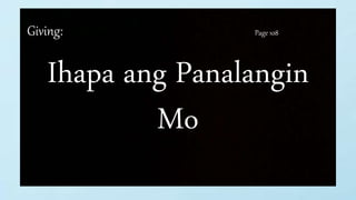 Giving: Page 108
Ihapa ang Panalangin
Mo
 