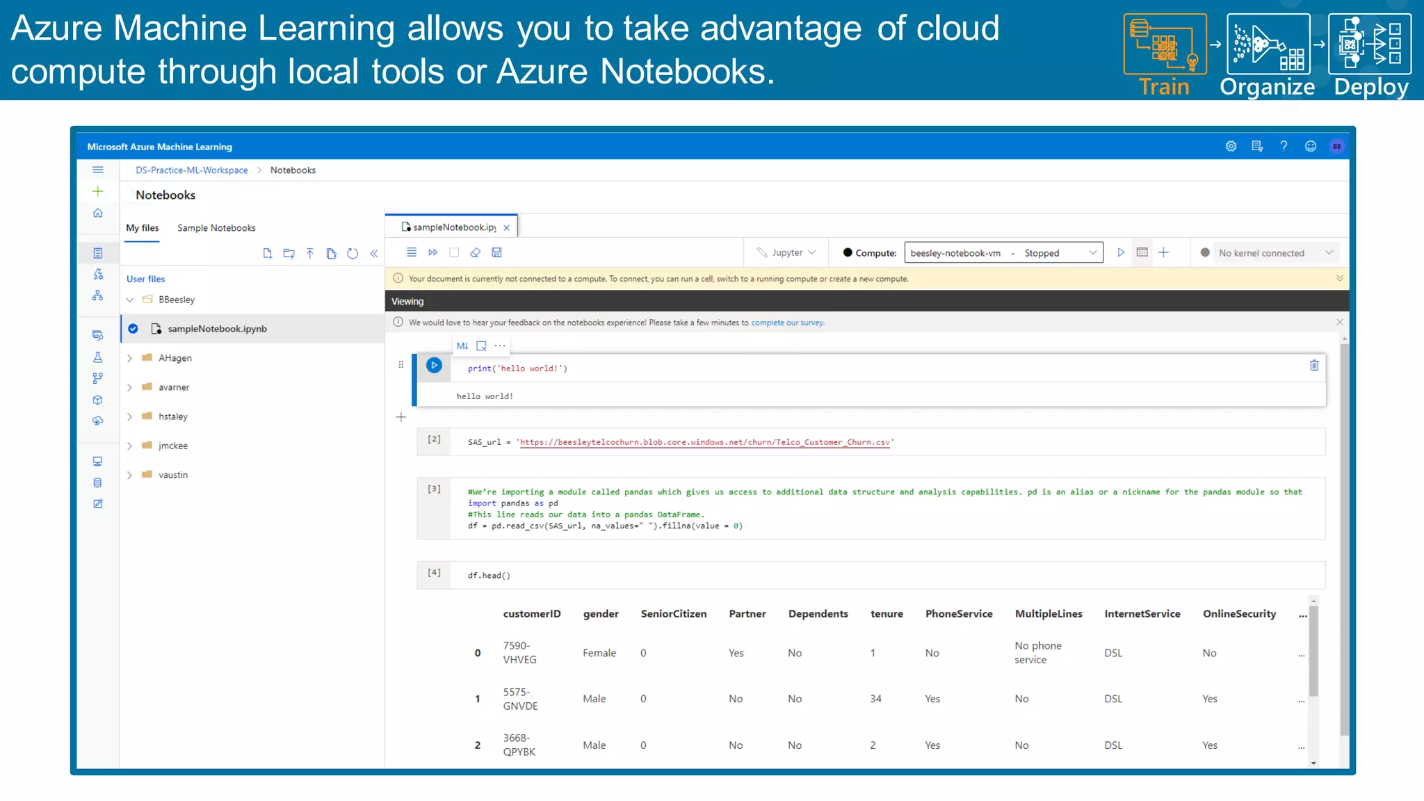 Azure Machine Learning allows you to take advantage of cloud compute through local tools or Azure Notebooks. Train Organize A B C Deploy 