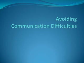 AvoidingCommunication Difficulties 
