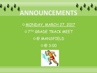 MONDAY, MARCH 27, 2017
7TH GRADE TRACK MEET
@ MANSFIELD
@ 3:00
 
