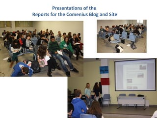Presentations of the
Reports for the Comenius Blog and Site
 