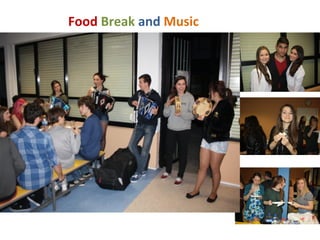 Food Break and Music
 