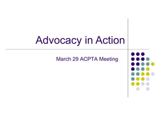 Advocacy in Action
    March 29 ACPTA Meeting
 