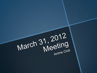 March 31, 2012 meeting