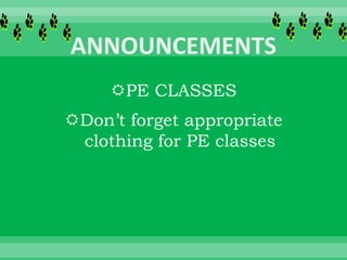 PE CLASSES
Don’t forget appropriate
clothing for PE classes
 