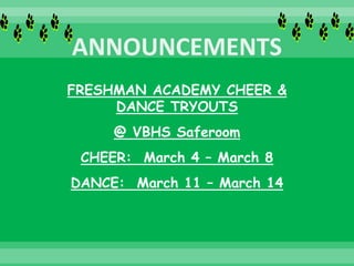 FRESHMAN ACADEMY CHEER &
DANCE TRYOUTS
@ VBHS Saferoom
CHEER: March 4 – March 8
DANCE: March 11 – March 14
 